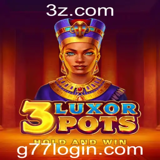 Descubra o Mundo Fascinante de 3LuxorPots e a Experiência de Jogo com g77 login